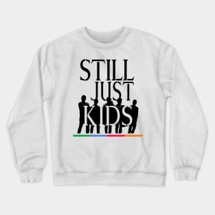 Still Just Kids Crewneck Sweatshirt